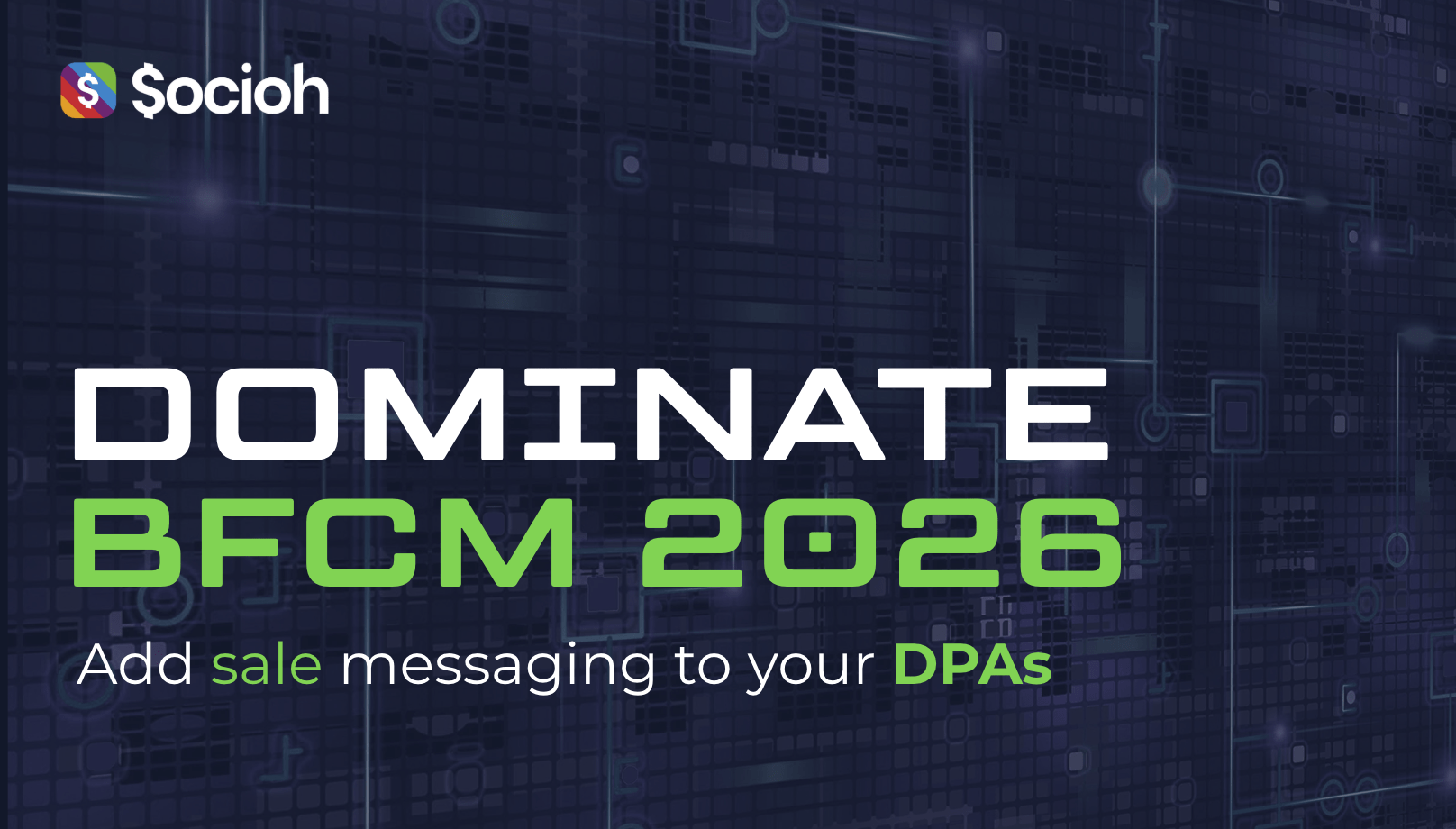 Dominate BFCM with Socioh